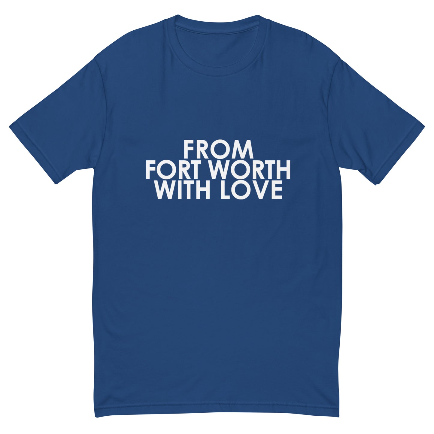From Fort Worth with Love T-shirt