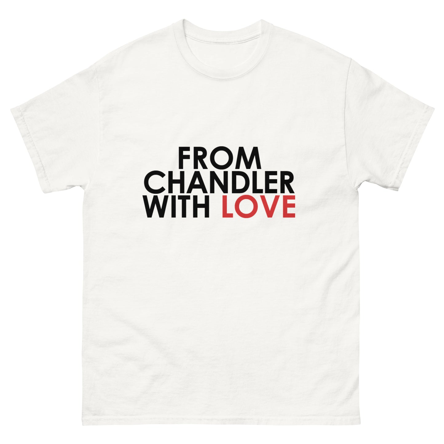 From Chandler with Love Unisex T-Shirt