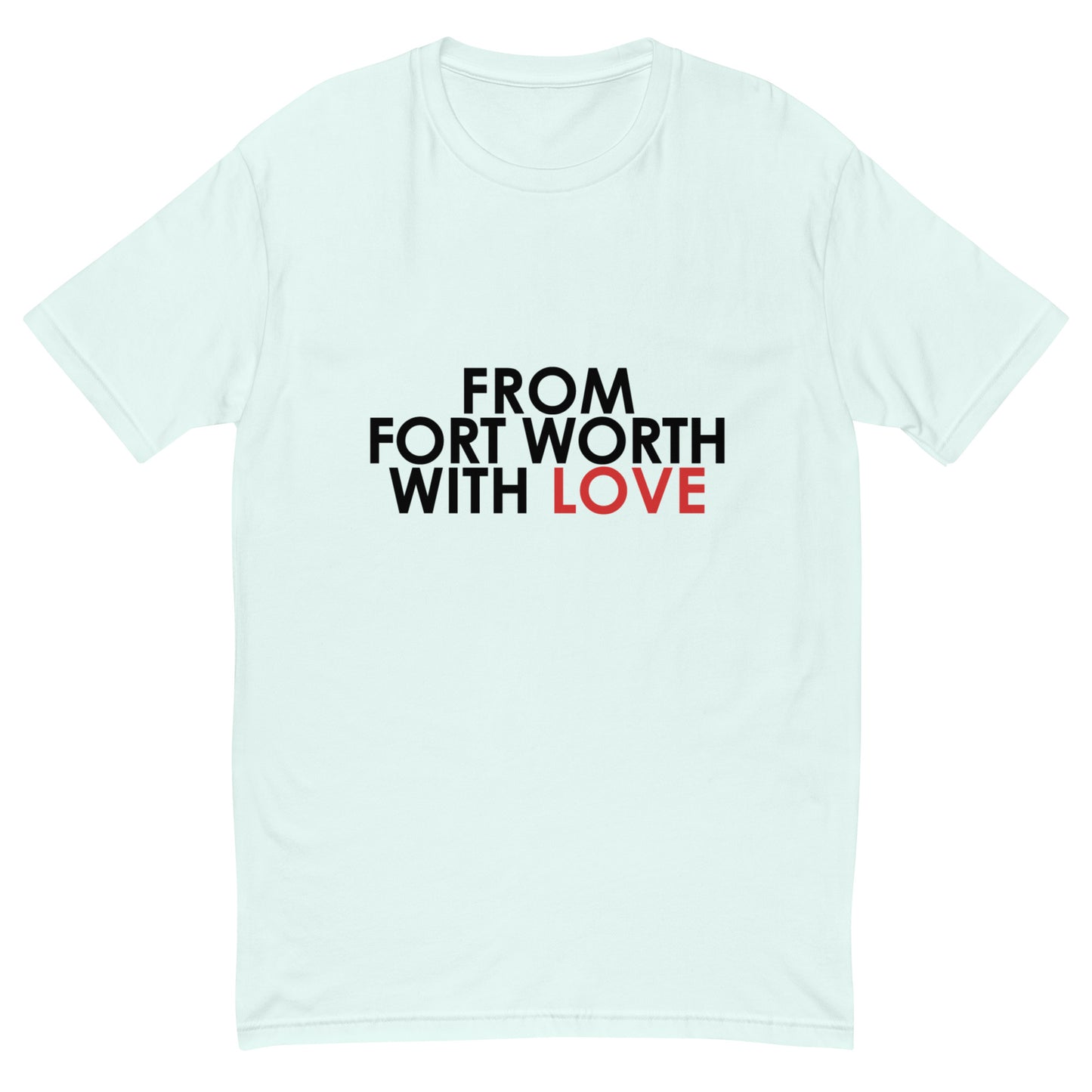 From Fort Worth with Love T-shirt