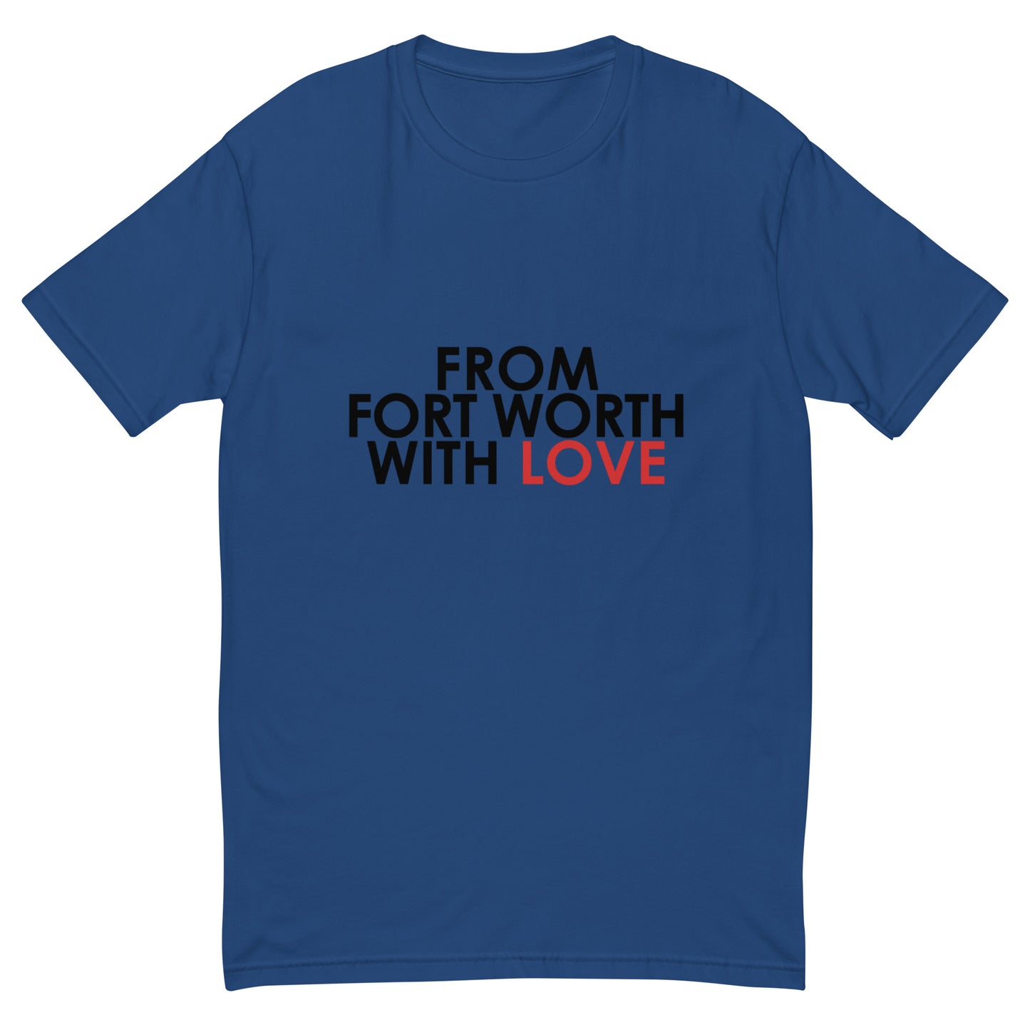 From Fort Worth with Love T-shirt