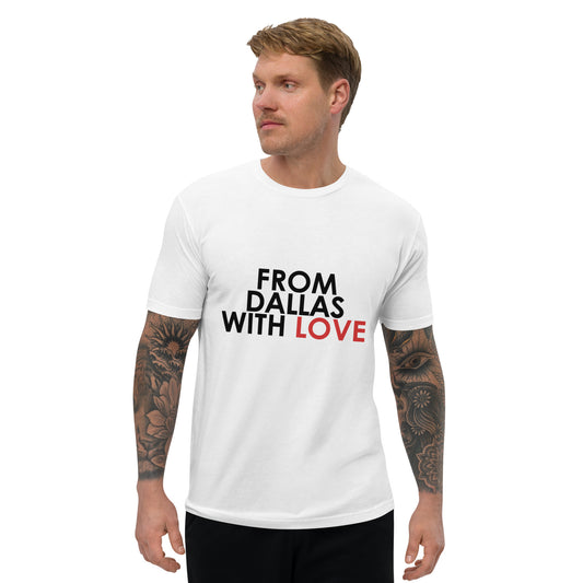 From Dallas with Love T-shirt