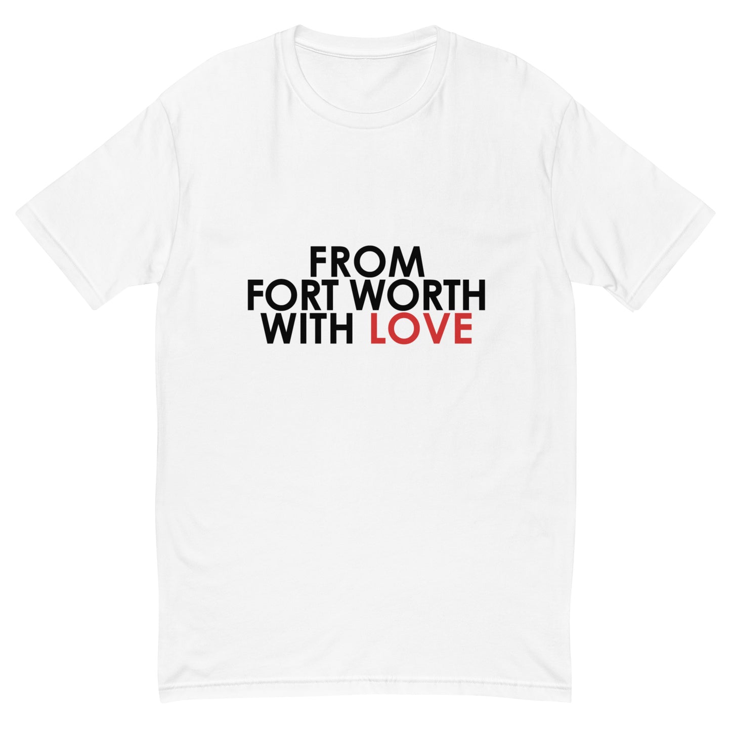 From Fort Worth with Love T-shirt