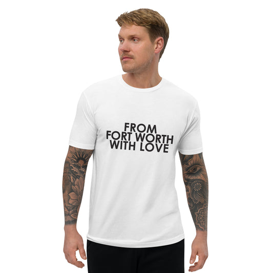 From Fort Worth with Love T-shirt