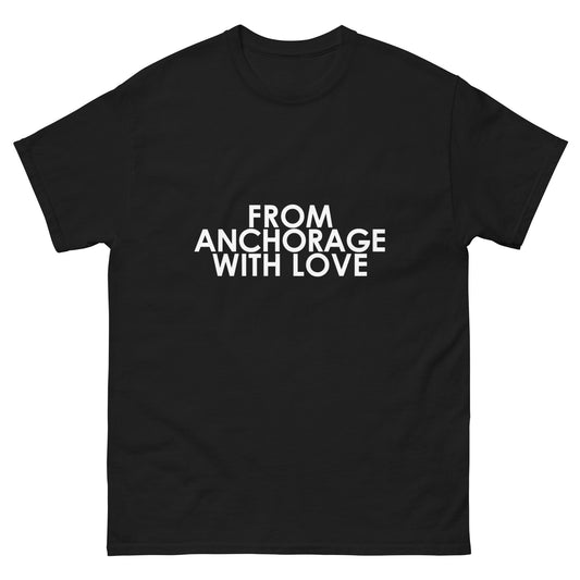 From Anchorage with Love Unisex T-shirt