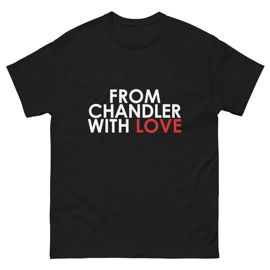 From Chandler with Love Unisex T-shirt