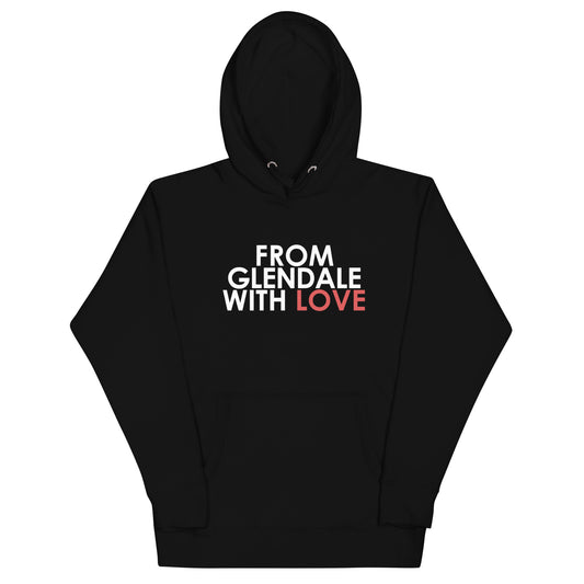 From Glendale with Love Unisex Hoodie