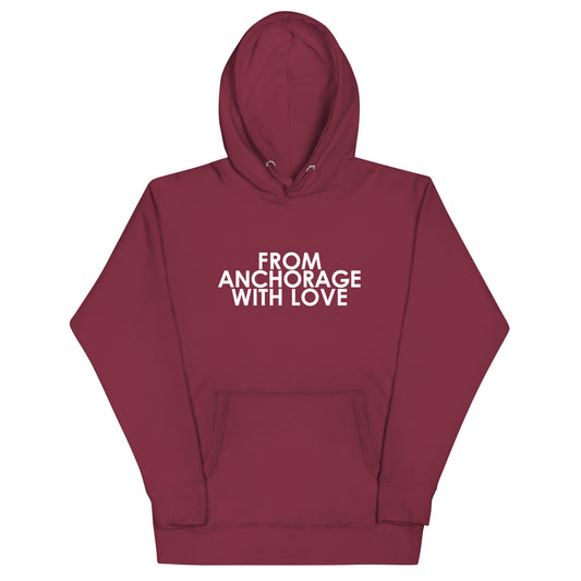 From Anchorage with Love Unisex Hoodie