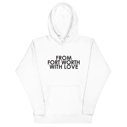 From Fort Worth with Love Unisex Hoodie